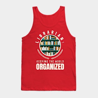 Librarian: keeping the world organized Tank Top